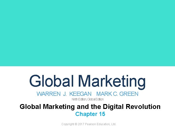 Global Marketing WARREN J. KEEGAN MARK C. GREEN Ninth Edition, Global Edition Global Marketing