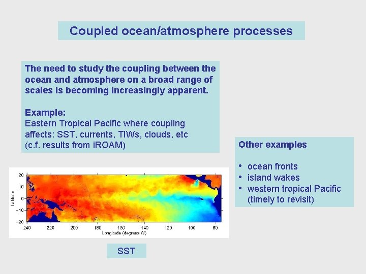 Coupled ocean/atmosphere processes The need to study the coupling between the ocean and atmosphere