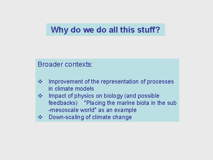 Why do we do all this stuff? Broader contexts: v Improvement of the representation