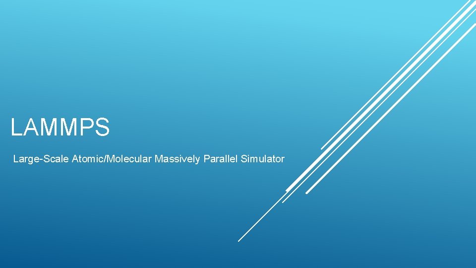 LAMMPS Large-Scale Atomic/Molecular Massively Parallel Simulator 