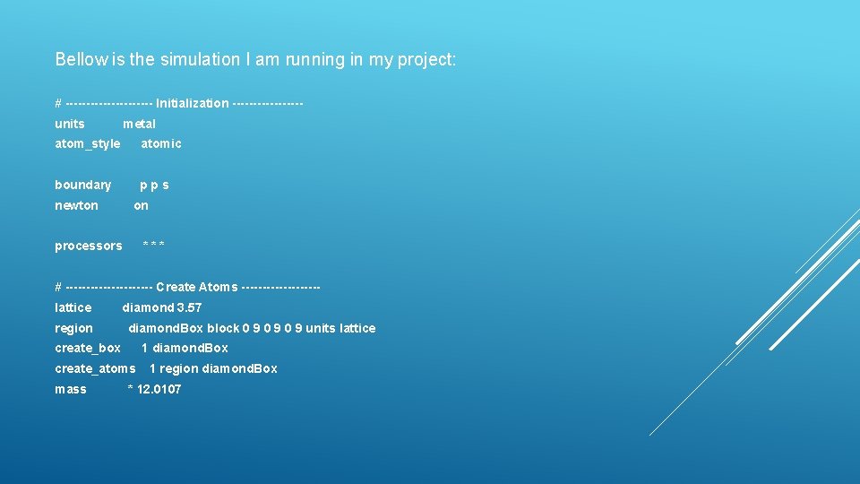 Bellow is the simulation I am running in my project: # ----------- Initialization --------units