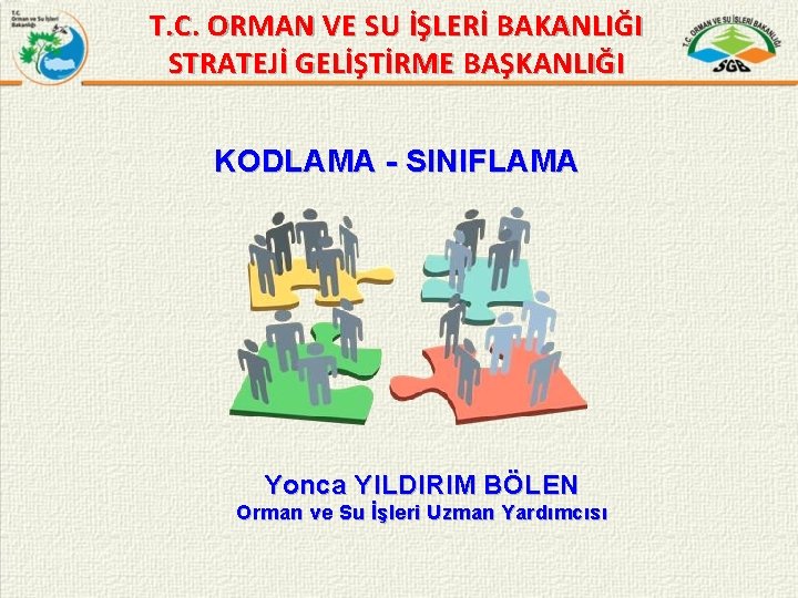 T. C. ORMAN VE SU İŞLERİ BAKANLIĞI STRATEJİ GELİŞTİRME BAŞKANLIĞI KODLAMA - SINIFLAMA Yonca