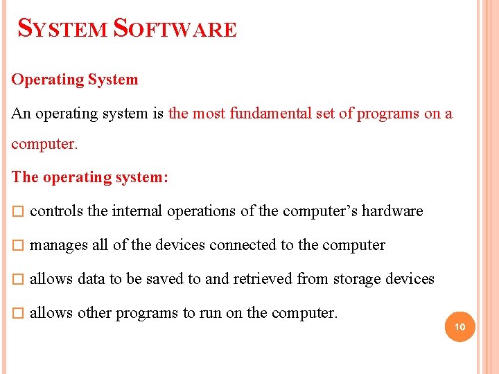 SYSTEM SOFTWARE Operating System An operating system is the most fundamental set of programs SYSTEM SOFTWARE Operating System An operating system is the most fundamental set of programs