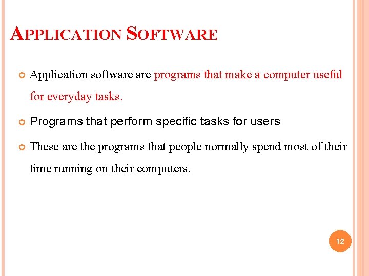APPLICATION SOFTWARE Application software programs that make a computer useful for everyday tasks. Programs APPLICATION SOFTWARE Application software programs that make a computer useful for everyday tasks. Programs