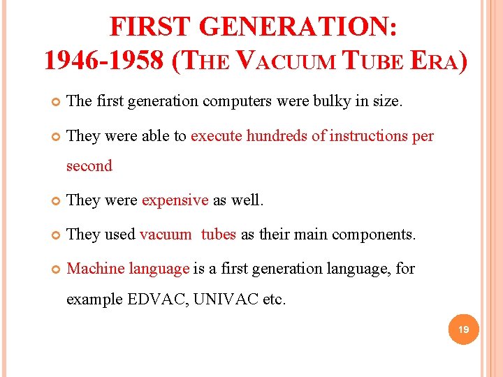 FIRST GENERATION: 1946 -1958 (THE VACUUM TUBE ERA) The first generation computers were bulky FIRST GENERATION: 1946 -1958 (THE VACUUM TUBE ERA) The first generation computers were bulky
