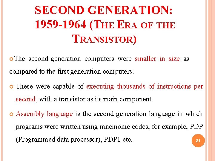 SECOND GENERATION: 1959 -1964 (THE ERA OF THE TRANSISTOR) The second-generation computers were smaller SECOND GENERATION: 1959 -1964 (THE ERA OF THE TRANSISTOR) The second-generation computers were smaller