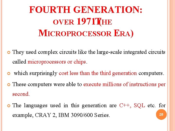 FOURTH GENERATION: OVER 1971 T(HE MICROPROCESSOR ERA) They used complex circuits like the large-scale FOURTH GENERATION: OVER 1971 T(HE MICROPROCESSOR ERA) They used complex circuits like the large-scale