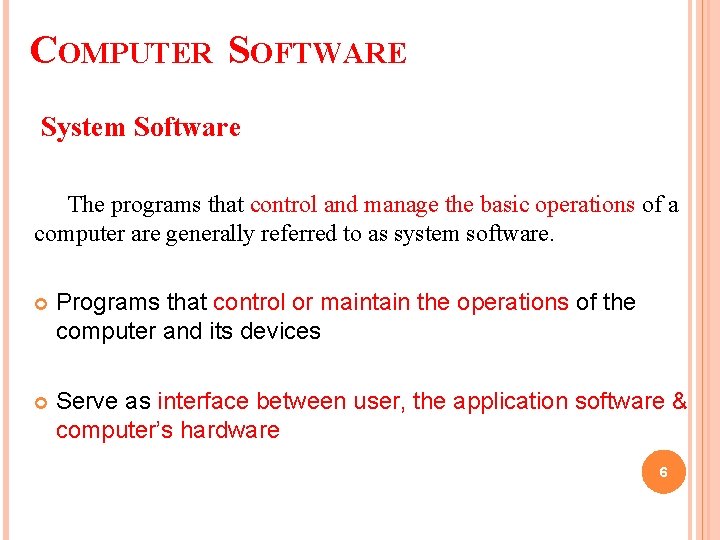 COMPUTER SOFTWARE System Software The programs that control and manage the basic operations of COMPUTER SOFTWARE System Software The programs that control and manage the basic operations of