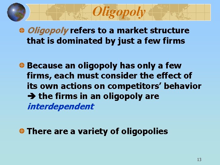 Oligopoly refers to a market structure that is dominated by just a few firms