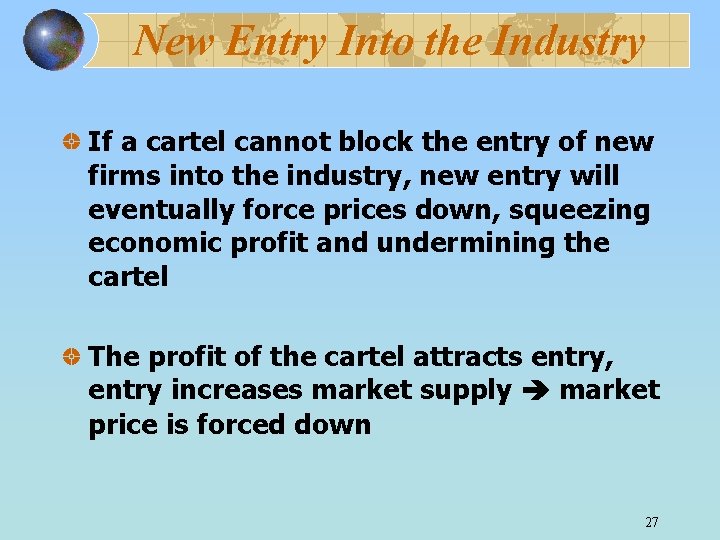 New Entry Into the Industry If a cartel cannot block the entry of new