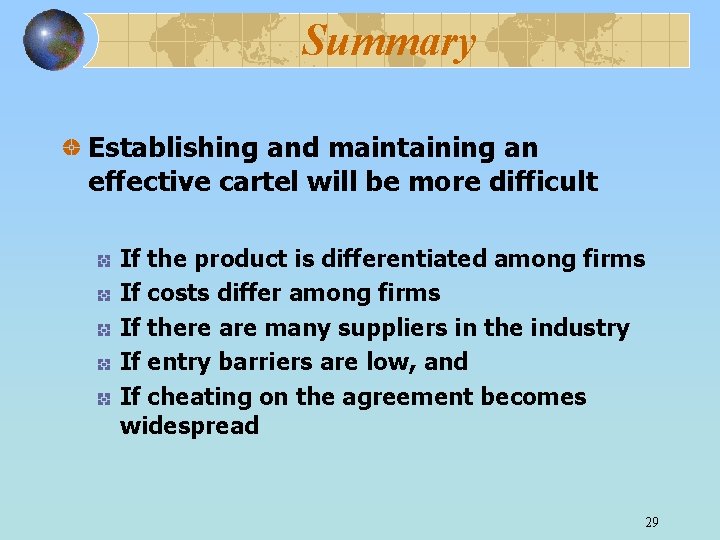 Summary Establishing and maintaining an effective cartel will be more difficult If the product