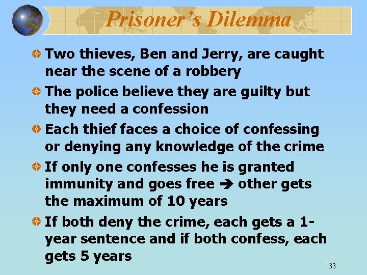 Prisoner’s Dilemma Two thieves, Ben and Jerry, are caught near the scene of a