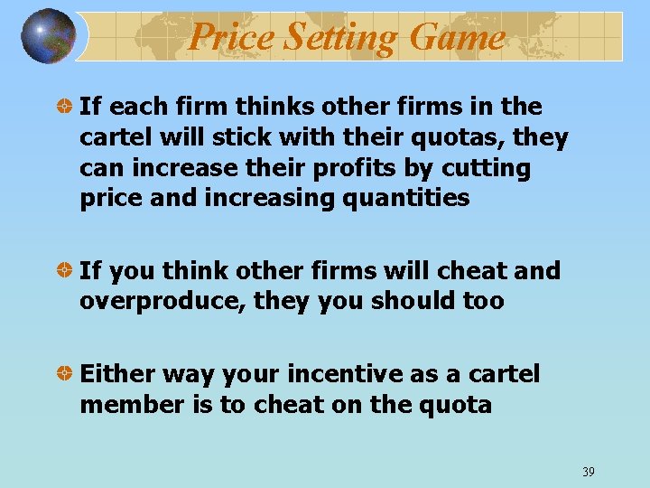 Price Setting Game If each firm thinks other firms in the cartel will stick