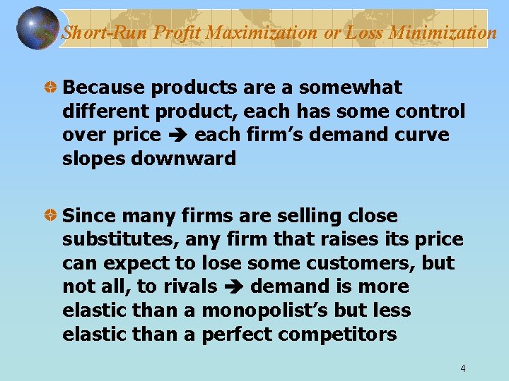 Short-Run Profit Maximization or Loss Minimization Because products are a somewhat different product, each