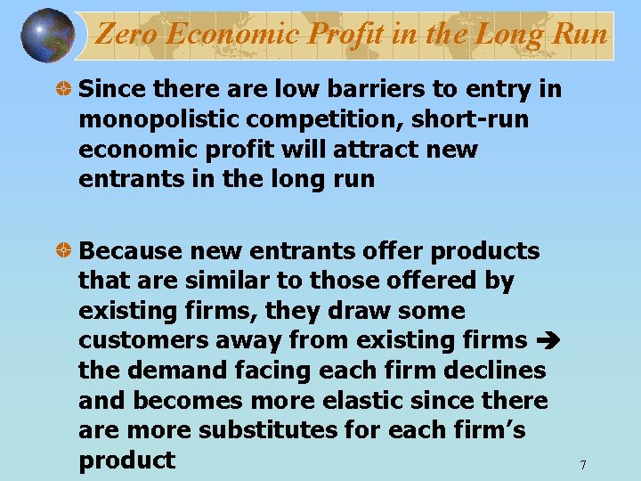 Zero Economic Profit in the Long Run Since there are low barriers to entry