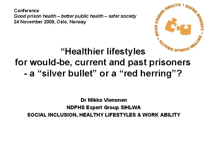 Conference Good prison health – better public health – safer society 24 November 2009,