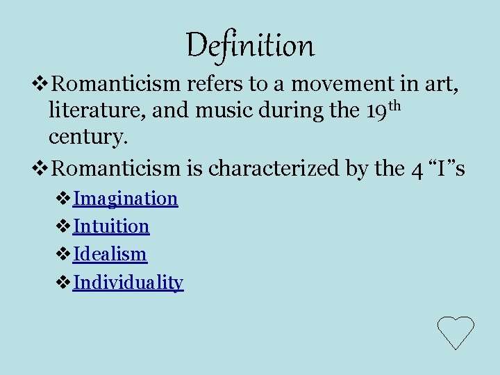 Definition v. Romanticism refers to a movement in art, literature, and music during the