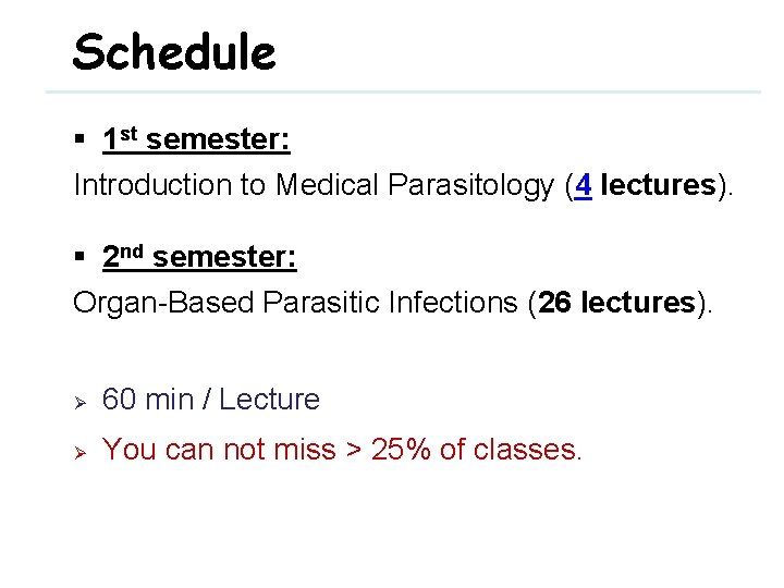 Schedule § 1 st semester: Introduction to Medical Parasitology (4 lectures). § 2 nd