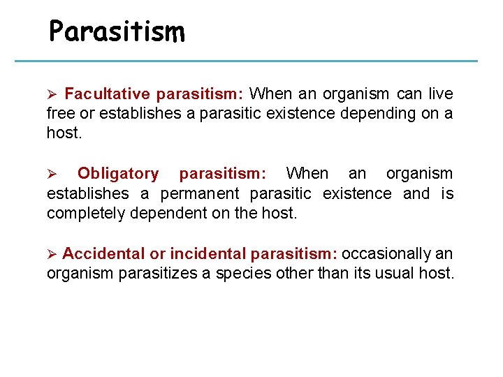 Parasitism Ø Facultative parasitism: When an organism can live free or establishes a parasitic