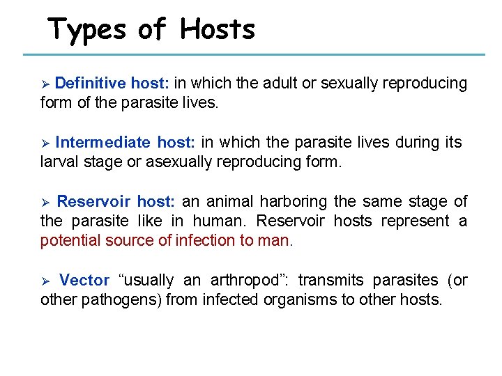 Types of Hosts Definitive host: in which the adult or sexually reproducing form of