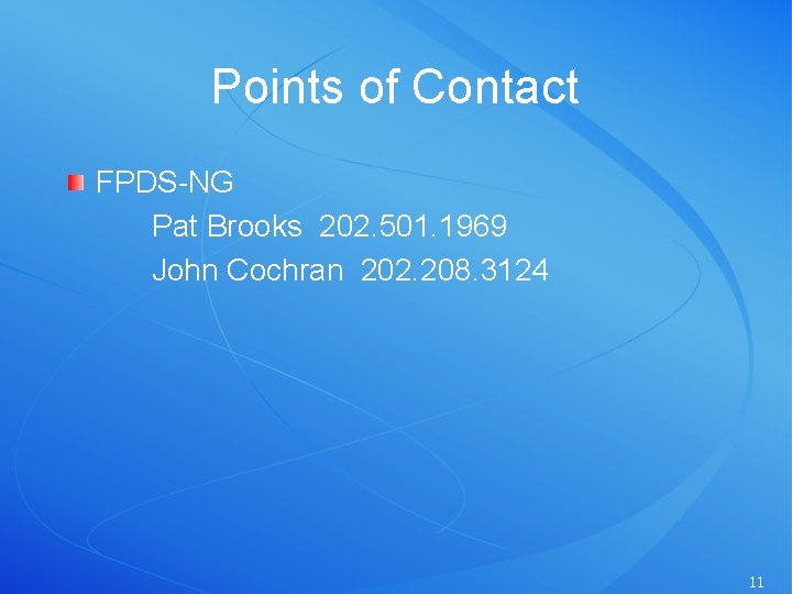 Points of Contact FPDS-NG Pat Brooks 202. 501. 1969 John Cochran 202. 208. 3124