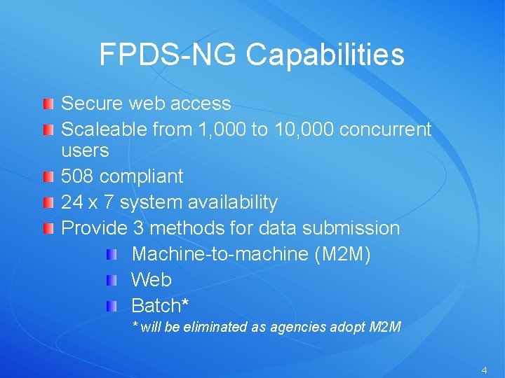 FPDS-NG Capabilities Secure web access Scaleable from 1, 000 to 10, 000 concurrent users