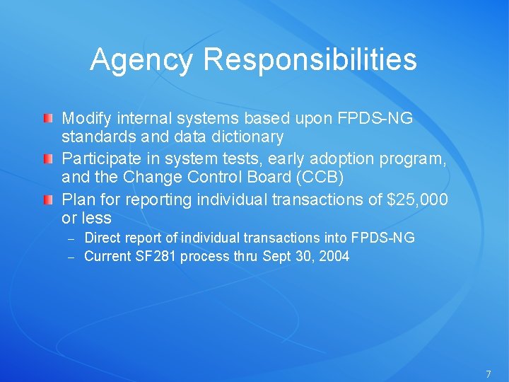 Agency Responsibilities Modify internal systems based upon FPDS-NG standards and data dictionary Participate in