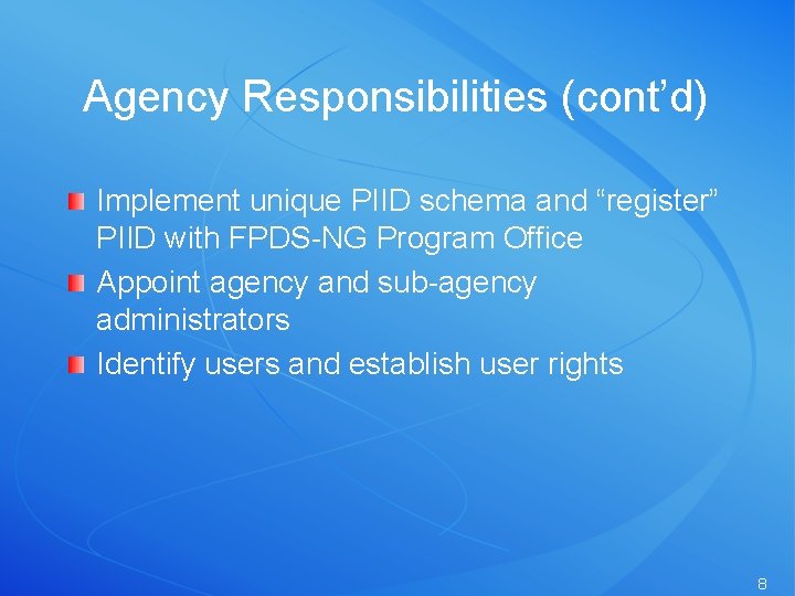 Agency Responsibilities (cont’d) Implement unique PIID schema and “register” PIID with FPDS-NG Program Office