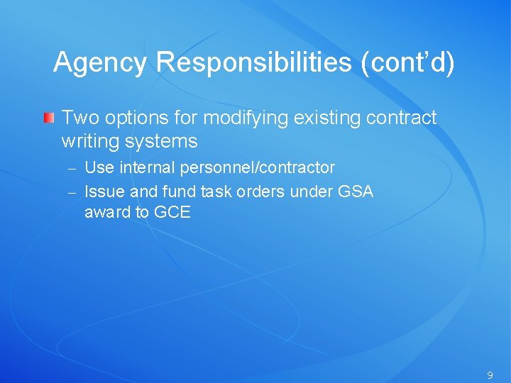 Agency Responsibilities (cont’d) Two options for modifying existing contract writing systems – Use internal