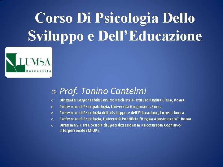 Corso Di Psicologia Dello Sviluppo e Dell’Educazione Prof. Tonino Cantelmi Dirigente Responsabile Servizio Psichiatria-