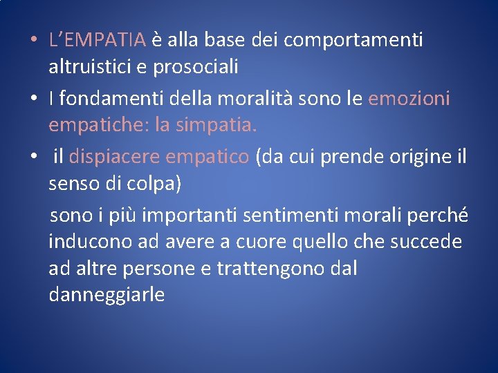  • L’EMPATIA è alla base dei comportamenti altruistici e prosociali • I fondamenti