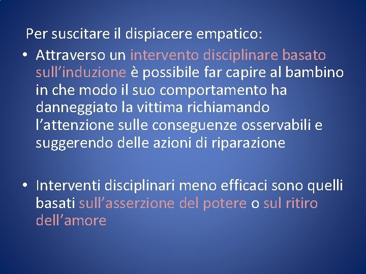 Per suscitare il dispiacere empatico: • Attraverso un intervento disciplinare basato sull’induzione è possibile