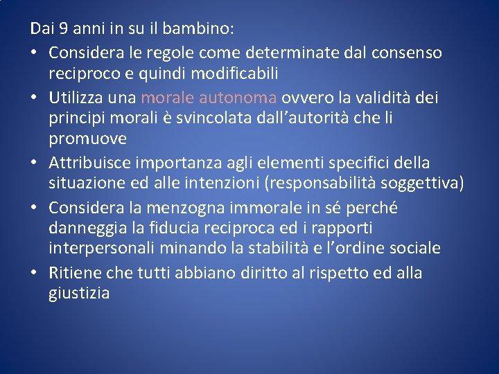 Dai 9 anni in su il bambino: • Considera le regole come determinate dal