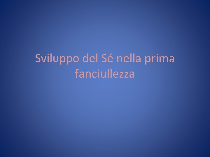 Sviluppo del Sé nella prima fanciullezza 