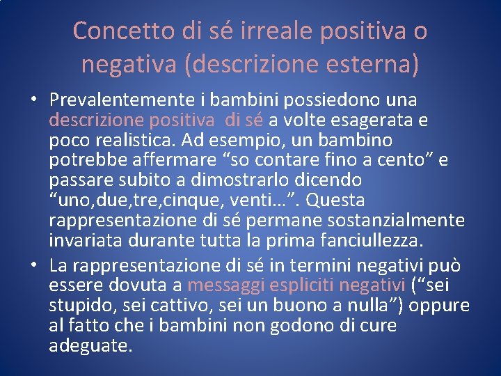 Concetto di sé irreale positiva o negativa (descrizione esterna) • Prevalentemente i bambini possiedono