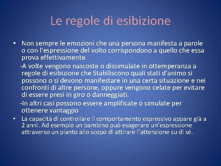 Le regole di esibizione • Non sempre le emozioni che una persona manifesta a