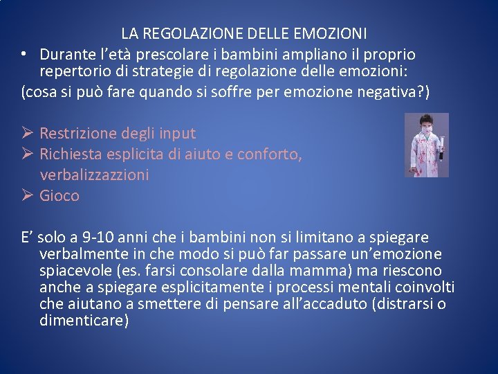 LA REGOLAZIONE DELLE EMOZIONI • Durante l’età prescolare i bambini ampliano il proprio repertorio