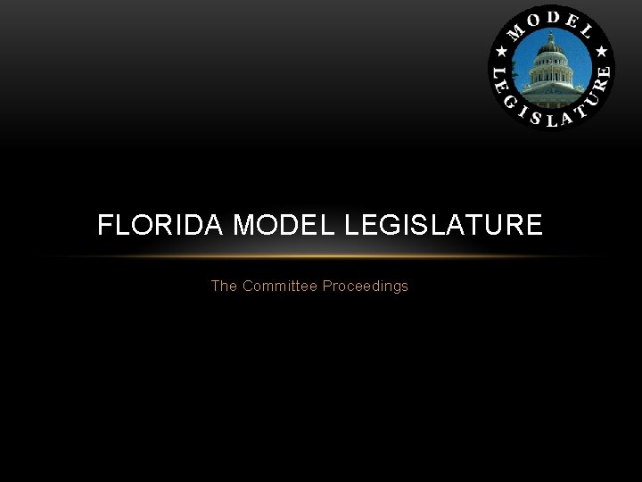 FLORIDA MODEL LEGISLATURE The Committee Proceedings 
