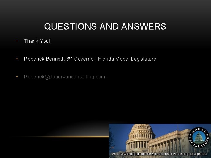 QUESTIONS AND ANSWERS • Thank You! • Roderick Bennett, 6 th Governor, Florida Model