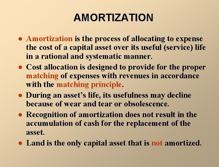 AMORTIZATION l l l Amortization is the process of allocating to expense the cost