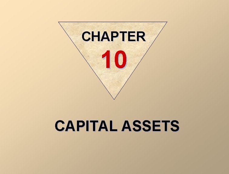 CHAPTER 10 CAPITAL ASSETS 