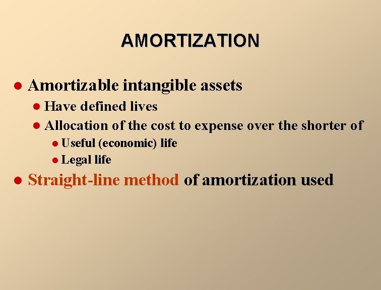 AMORTIZATION l Amortizable intangible assets Have defined lives l Allocation of the cost to