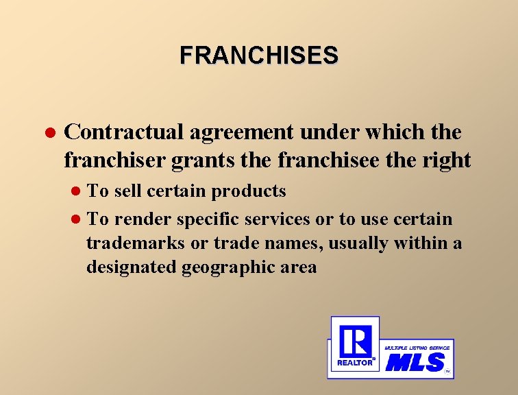 FRANCHISES l Contractual agreement under which the franchiser grants the franchisee the right To