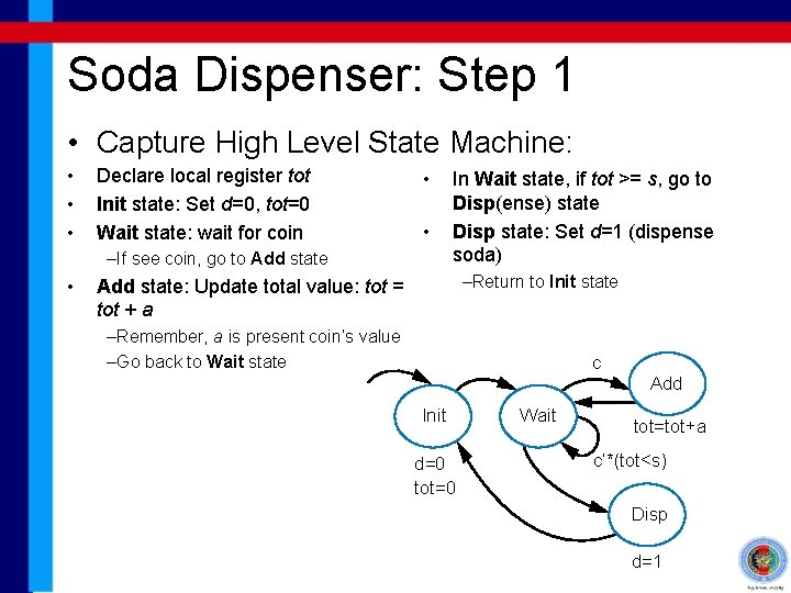 Soda Dispenser: Step 1 • Capture High Level State Machine: • • • Declare