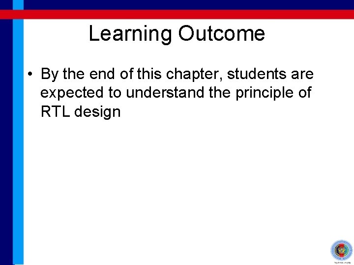 Learning Outcome • By the end of this chapter, students are expected to understand