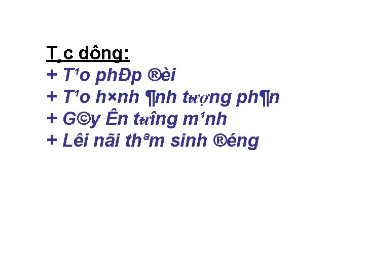 T¸c dông: + T¹o phÐp ®èi + T¹o h×nh ¶nh t ượng ph¶n +