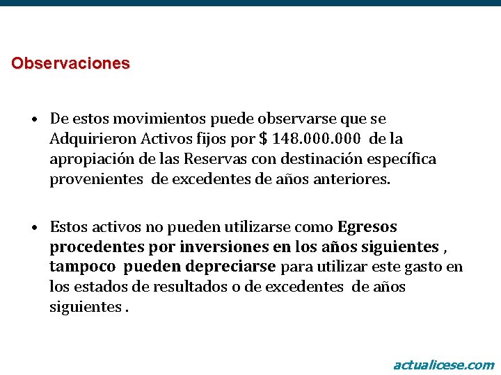 Observaciones • De estos movimientos puede observarse que se Adquirieron Activos fijos por $