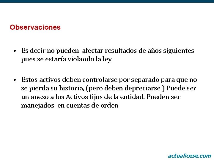 Observaciones • Es decir no pueden afectar resultados de años siguientes pues se estaría