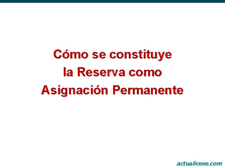 Cómo se constituye la Reserva como Asignación Permanente actualicese. com 