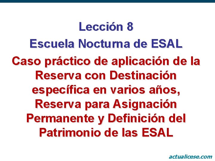 Lección 8 Escuela Nocturna de ESAL Caso práctico de aplicación de la Reserva con